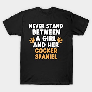 Never Stand Between A Girl And Her Cocker Spaniel T-Shirt